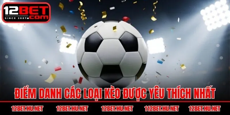 Điểm danh các loại kèo được yêu thích nhất tại Serie A