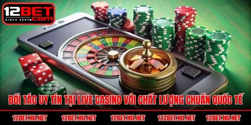 Đối tác uy tín tại Live Casino với chất lượng chuẩn quốc tế