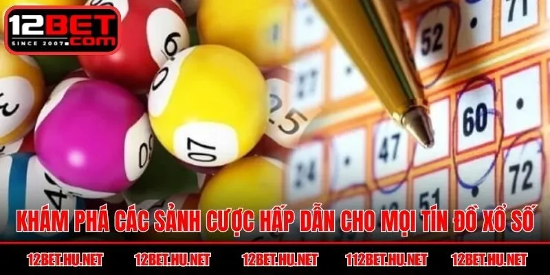 Khám phá các sảnh cược hấp dẫn cho mọi tín đồ xổ số