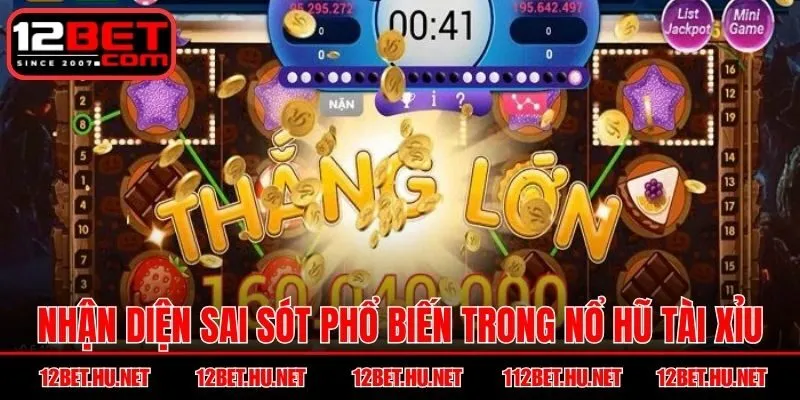 Nhận diện sai sót phổ biến trong nổ hũ tài xỉu