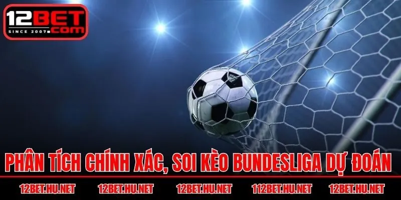 Phân tích chính xác, soi kèo Bundesliga dự đoán kết quả nhanh
