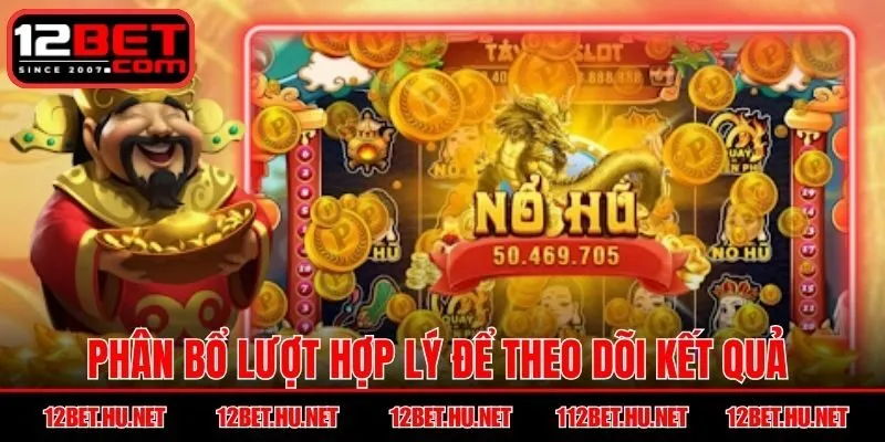 Phân bổ lượt hợp lý để theo dõi kết quả 