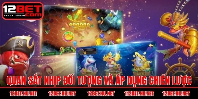 Quan sát nhịp đối tượng và áp dụng chiến lược