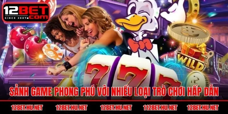 Sảnh game phong phú với nhiều loại trò chơi hấp dẫn