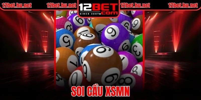 Soi Cầu XSMN 12BET Chính Xác Với Chiến Lược Hiệu Quả Nhất