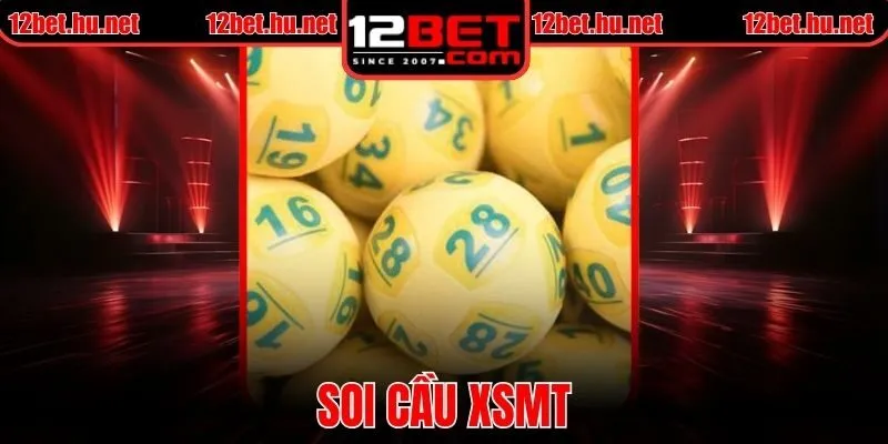 Soi Cầu XSMT Tại 12BET Chính Xác Và Chiến Lược Hiệu Quả
