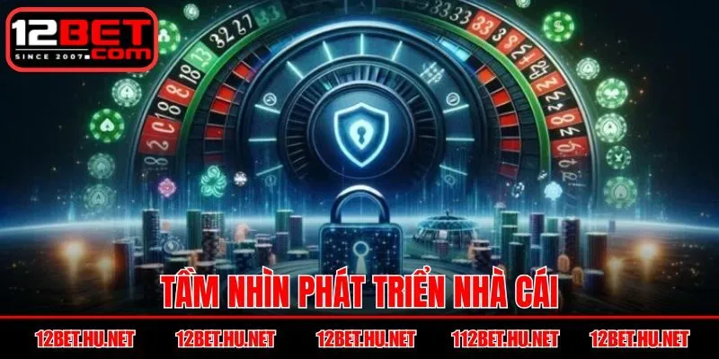 Tầm nhìn phát triển nhà cái