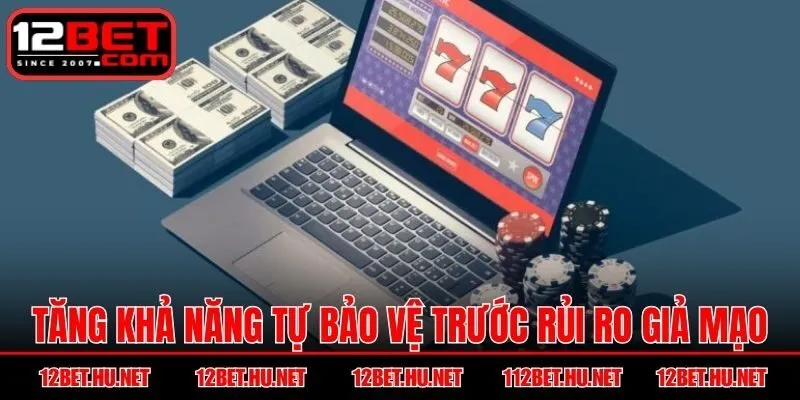 Tăng khả năng tự bảo vệ trước rủi ro giả mạo, lừa đảo