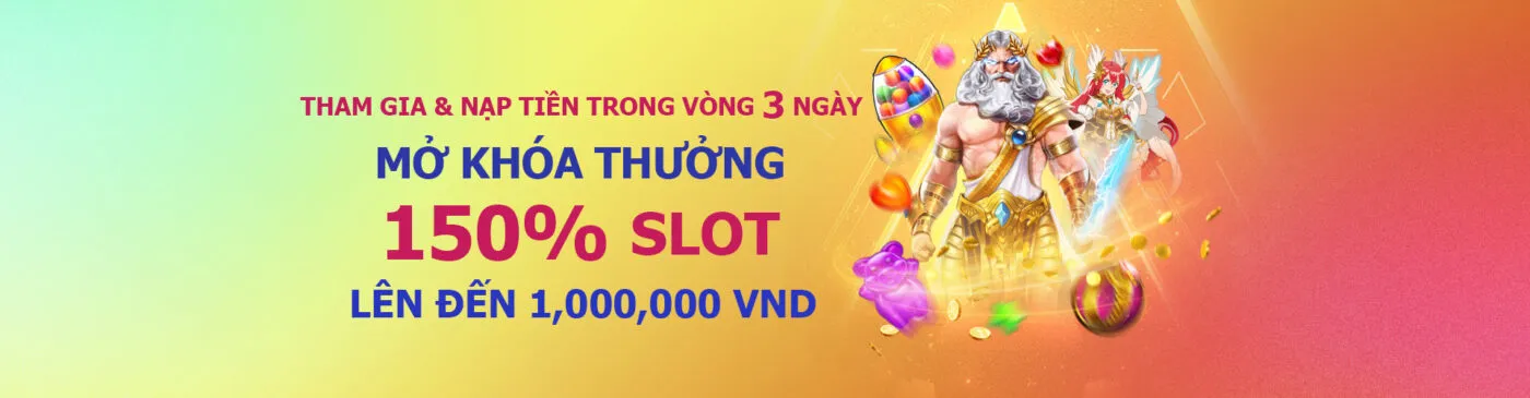 Thưởng nạp 150% tại sảnh SLOT lên đến 1.000.000 VNĐ