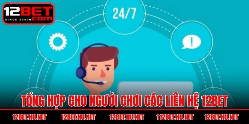 Tổng hợp cho người chơi các liên hệ 12BET