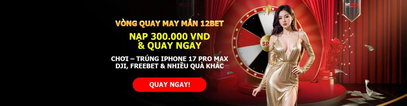 Vòng quay may mắn 12BET chơi trúng iphone 17 Pro Max